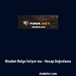 Rinabet Belge İstiyor mu - Hesap Doğrulama