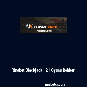Rinabet Blackjack - 21 Oyunu Rehberi