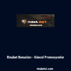 Rinabet Bonusları - G&uuml;ncel Promosyonlar