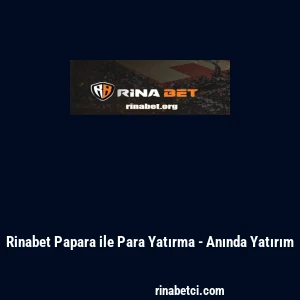 Rinabet Papara ile Para Yatırma - Anında Yatırım