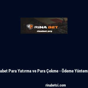 Rinabet Para Yatırma ve Para &Ccedil;ekme - &Ouml;deme Y&ouml;ntemleri